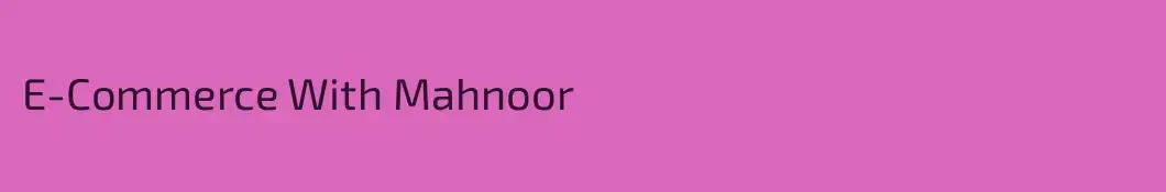 E-Commerce With Mahnoor